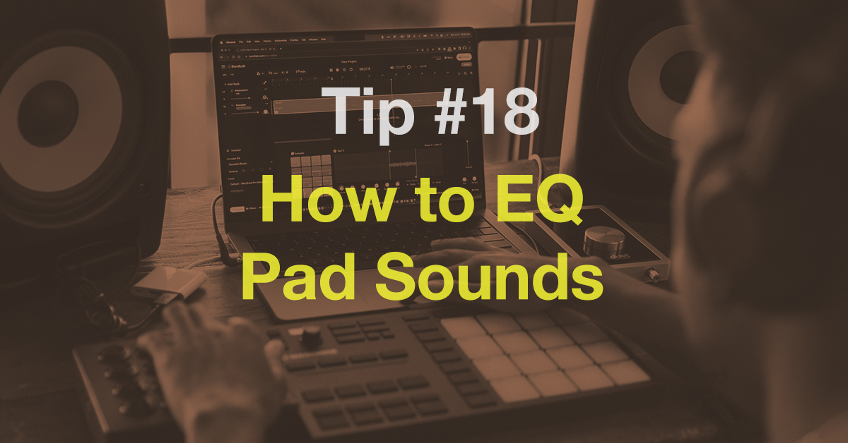 How to EQ Pad Sounds