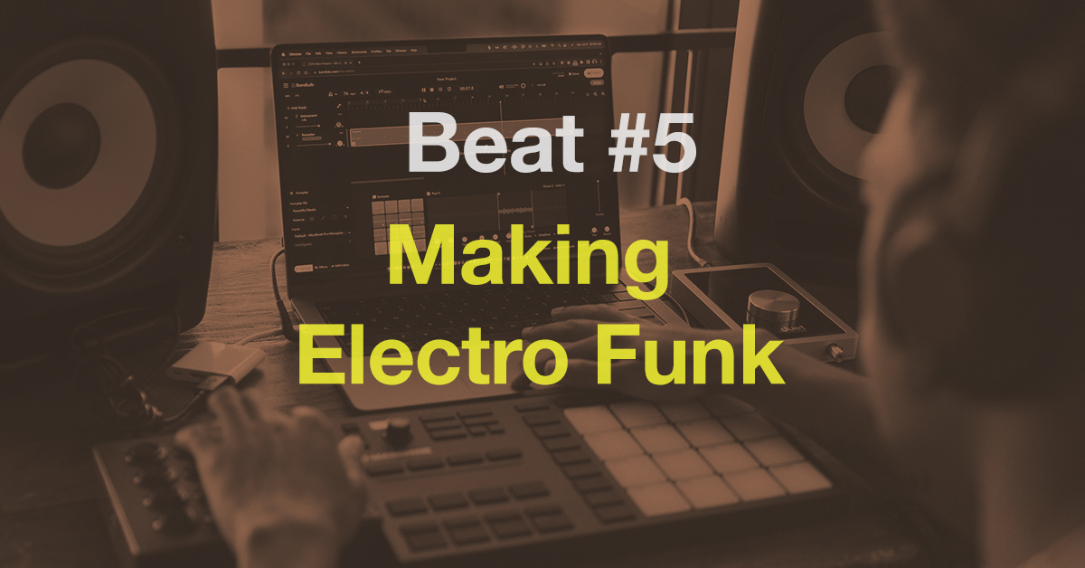 Making an electro funk beat